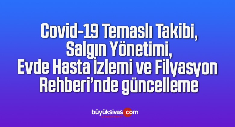 Covid-19 Temaslı Takibi, Salgın Yönetimi, Evde Hasta İzlemi ve Filyasyon Rehberi’nde güncelleme