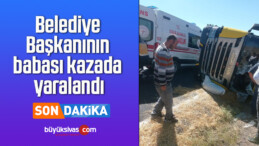 Belediye Başkanının babası kazada yaralandı