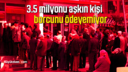 3.5 milyonu aşkın kişi borcunu ödeyemiyor