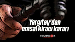 Yargıtay’dan emsal kiracı kararı