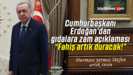 Cumhurbaşkanı Erdoğan’dan gıdalara zam açıklaması: Fahiş artık duracak!