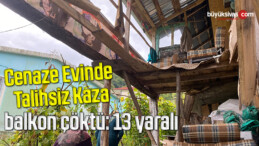 Cenaze evinde balkon çöktü: 13 yaralı