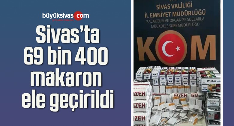 69 bin 400 makaron ele geçirildi