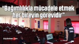 “Bağımlılıkla mücadele etmek her bireyin görevidir”