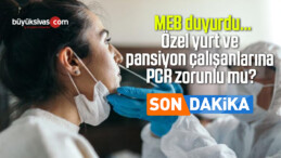 Özel yurt ve pansiyon çalışanlarına PCR zorunlu mu? MEB duyurdu…