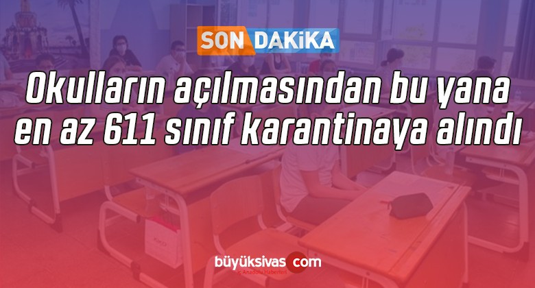 Okulların açılmasından bu yana en az 611 sınıf karantinaya alındı