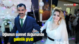 Oğlunun sünnet düğününde gelinlik giydi