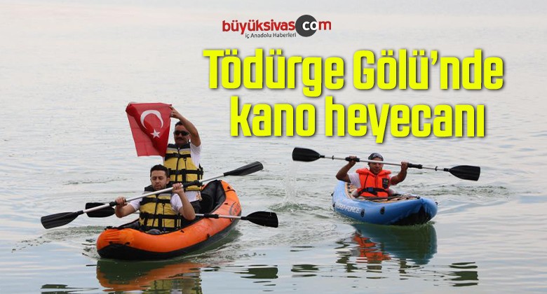 Tödürge Gölü’nde kano heyecanı