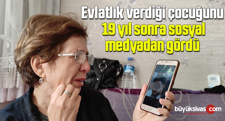 Evlatlık verdiği çocuğunu 19 yıl sonra sosyal medyadan gördü