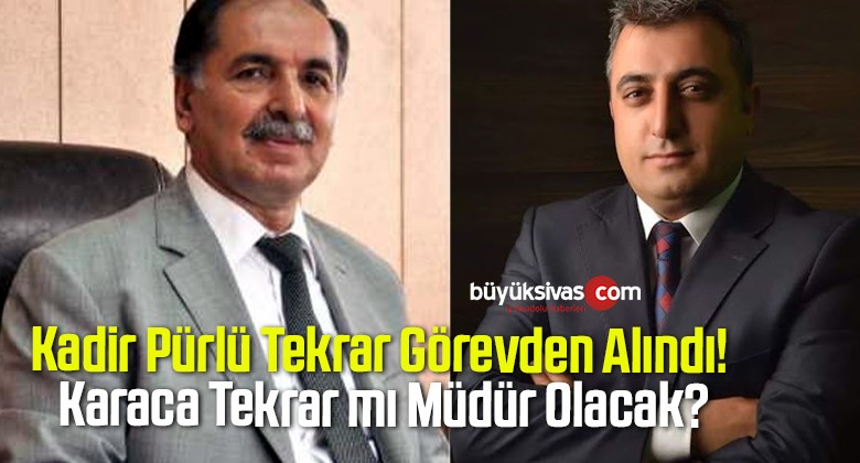 Kadir Pürlü Tekrar Görevden Alındı! Karaca Tekrar mı Müdür Olacak?