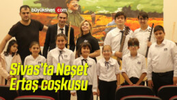 Sivas’ta Neşet Ertaş coşkusu