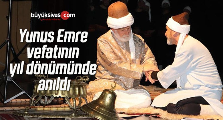 Yunus Emre vefatının yıl dönümünde anıldı