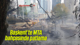 Başkent’te MTA bahçesinde patlama