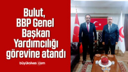 Bulut, BBP Genel Başkan Yardımcılığı görevine atandı