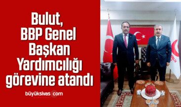 Bulut, BBP Genel Başkan Yardımcılığı görevine atandı