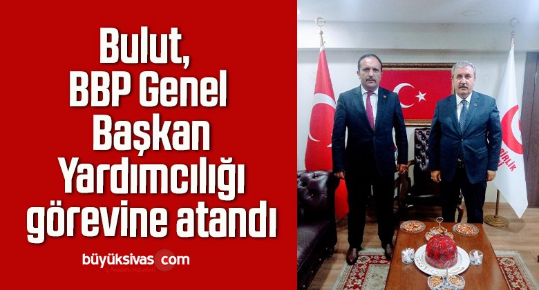 Bulut, BBP Genel Başkan Yardımcılığı görevine atandı