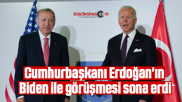 Cumhurbaşkanı Erdoğan’ın Biden ile görüşmesi sona erdi