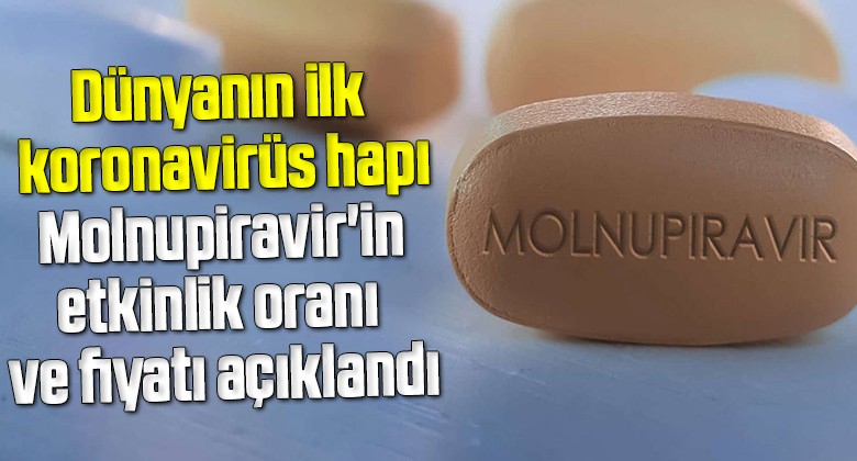 Dünyanın ilk koronavirüs hapı Molnupiravir’in etkinlik oranı ve fiyatı açıklandı