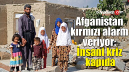 Afganistan kırmızı alarm veriyor: İnsani kriz kapıda