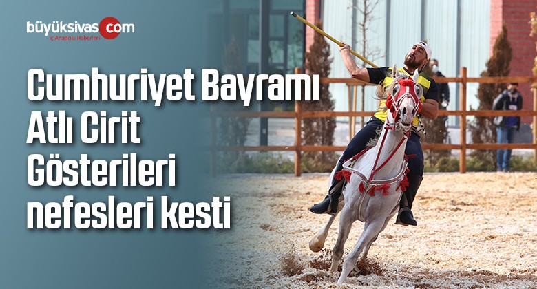 Cumhuriyet Bayramı Atlı Cirit Gösterileri nefesleri kesti