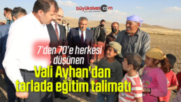 Vali Ayhan’dan tarlada eğitim talimatı