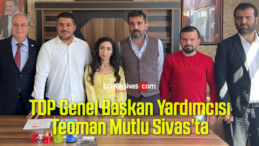 Türkiye Değişim Partisi Genel Başkan Yardımcısı Teoman Mutlu Sivas’ta