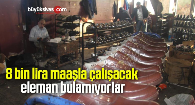 8 bin lira maaşla çalışacak eleman bulamıyorlar