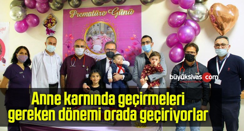 Anne karnında geçirmeleri gereken dönemi orada geçiriyorlar