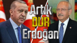 Kemal Kılıçdaroğlu R. Tayyip Erdoğan’a “Artık Dur Erdoğan” dedi