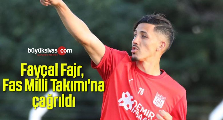 Fayçal Fajr, Fas Milli Takımı’na çağrıldı