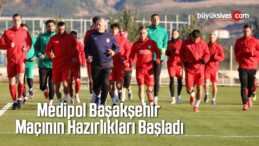 Medipol Başakşehir Maçının Hazırlıkları Başladı