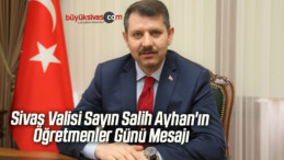 Sivas Valisi Sayın Salih Ayhan’ın Öğretmenler Günü Mesajı