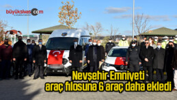 Nevşehir Emniyeti araç filosuna 6 araç daha ekledi