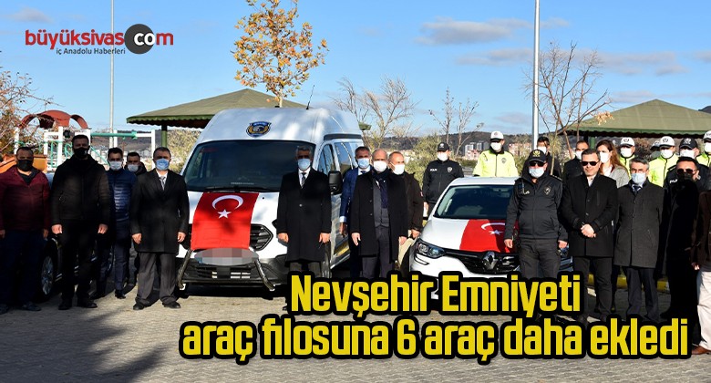 Nevşehir Emniyeti araç filosuna 6 araç daha ekledi