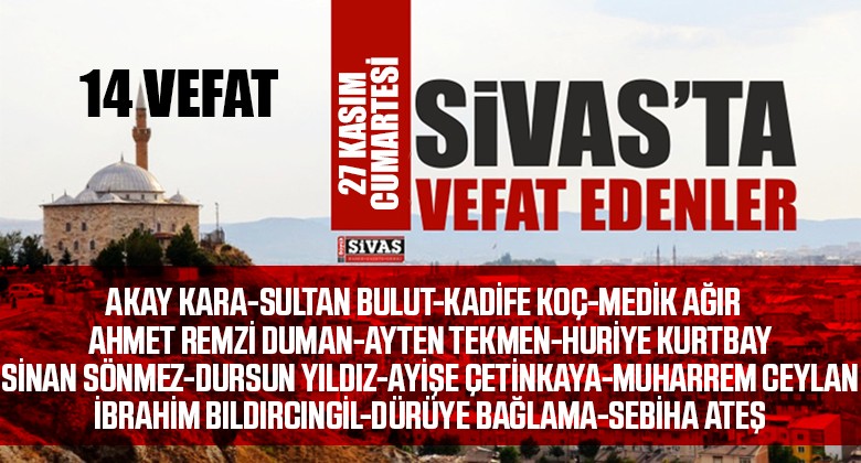 Sivas Aramızdan Ayrılanlar – Sivas’ta Ölenler – 27 Kasım 2021