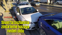 Sivas’ta buzlanma zincirleme kazaya neden oldu