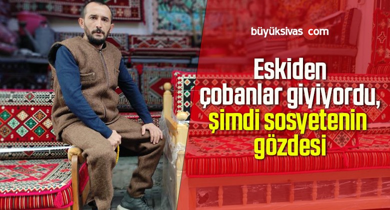 Eskiden çobanlar giyiyordu, şimdi sosyetenin gözdesi