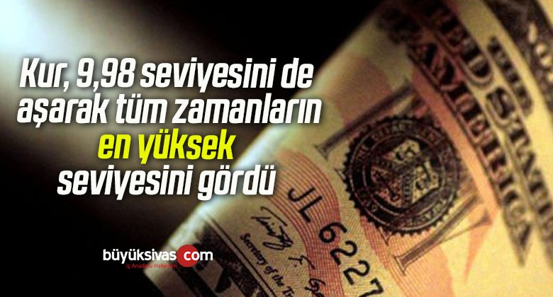 Kur, 9,98 seviyesini de aşarak tüm zamanların en yüksek seviyesini gördü