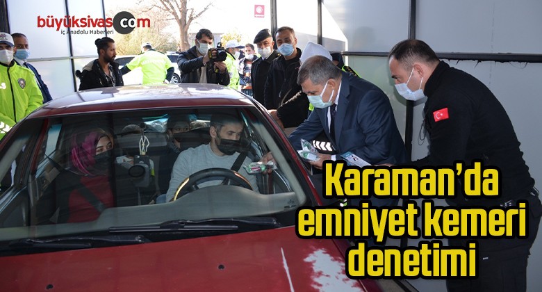 Karaman’da emniyet kemeri denetimi