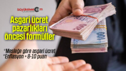 Asgari ücret pazarlıkları öncesi formüller