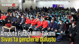 Ampute Futbol Milli Takımı Sivas’ta gençlerle buluştu