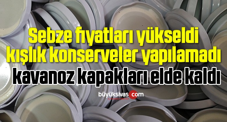 Bu sene ucuz olan kavanoz kapakları elde kaldı