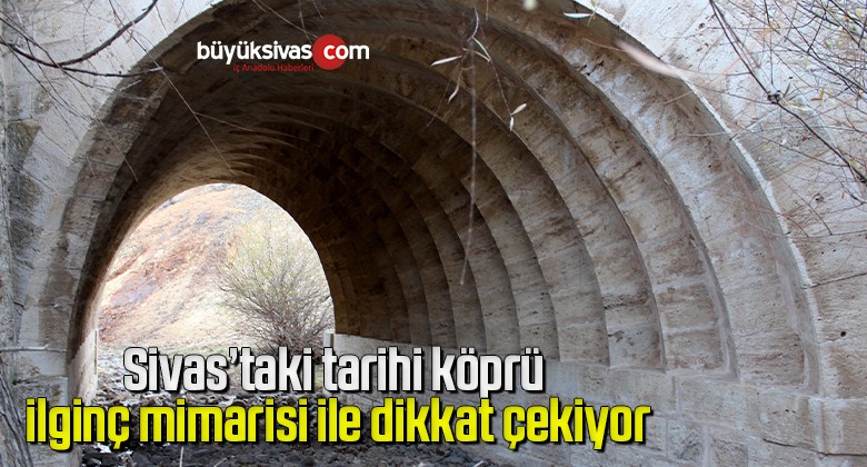 Tarihi köprü ilginç mimarisi ile dikkat çekiyor