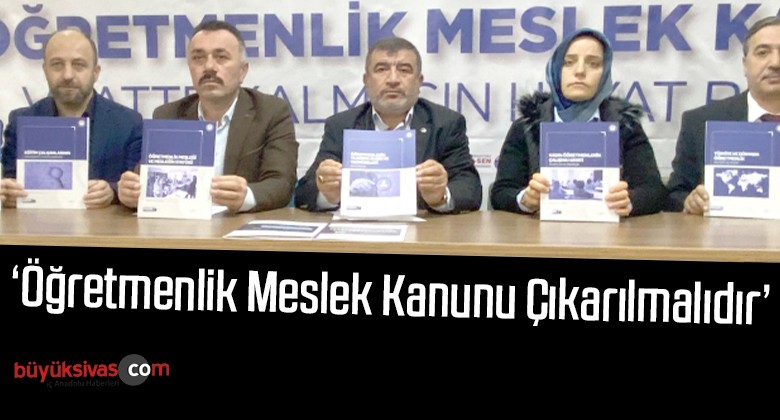 ‘Öğretmenlik Meslek Kanunu Çıkarılmalıdır’