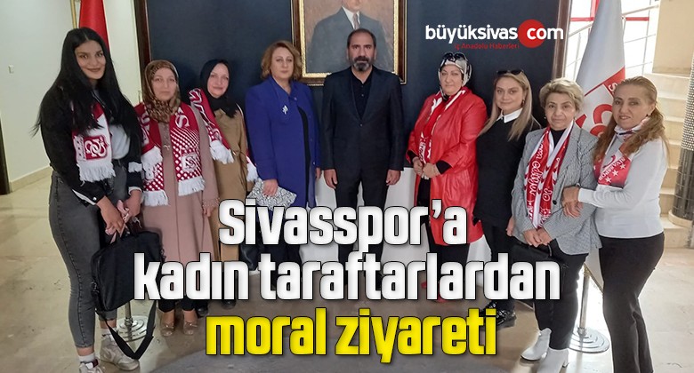 Sivasspor’a kadın taraftarlardan moral ziyareti