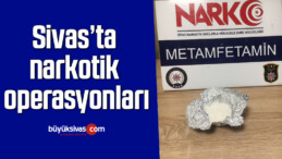 Sivas’ta narkotik operasyonları