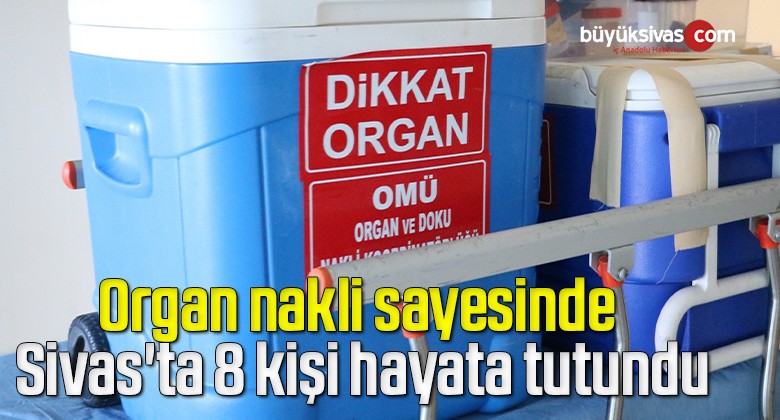 Organ nakli sayesinde Sivas’ta 8 kişi hayata tutundu