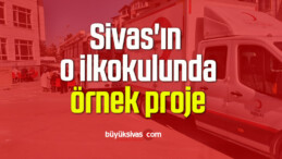 Sivas’ın o ilkokulunda örnek proje