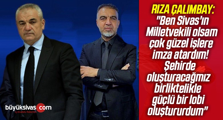 Sivasspor Teknik Direktörü Rıza Çalımbay Milletvekili Adayı mı Olacak?