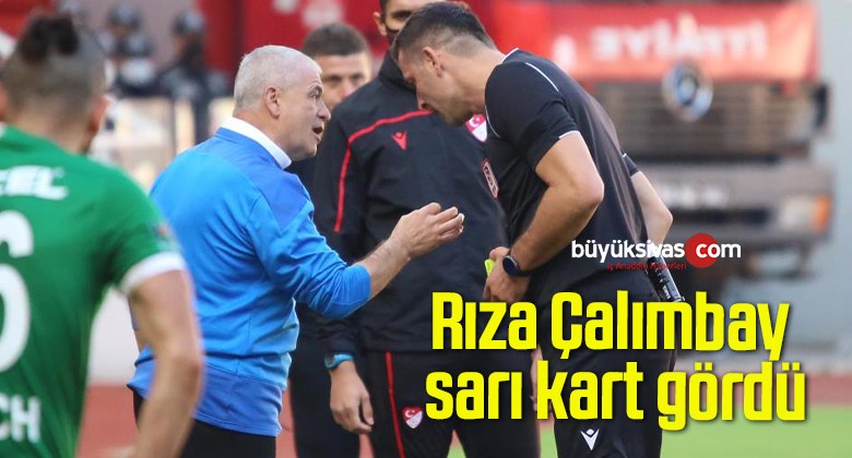 Rıza Çalımbay sarı kart gördü